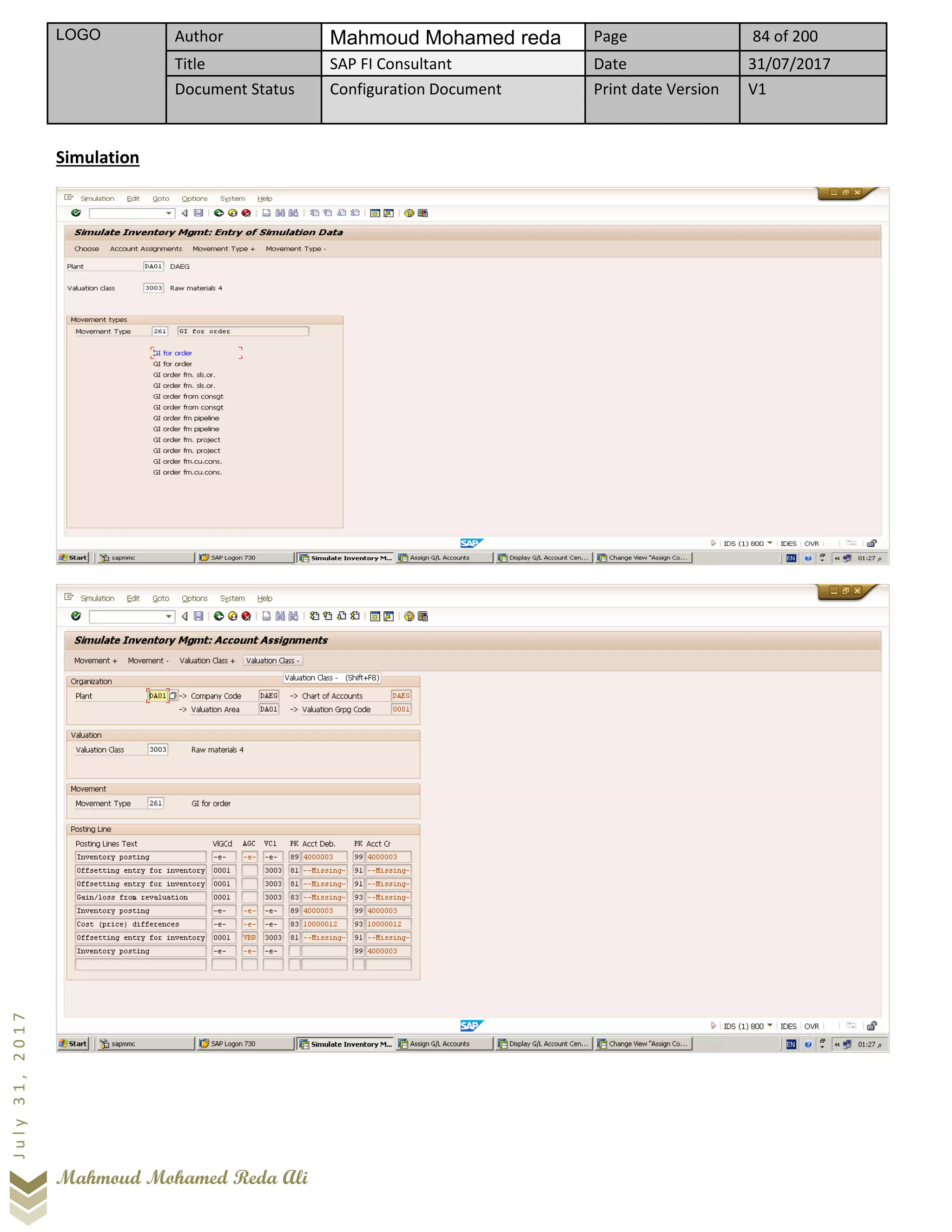LOGO Author Mahmoud Mohamed reda Page 84 of 200
Title SAP FI Consultant Date 31/07/2017
Document Status Configuration Document Print date Version V1
Mahmoud Mohamed Reda Ali
July31,2017
Simulation
 