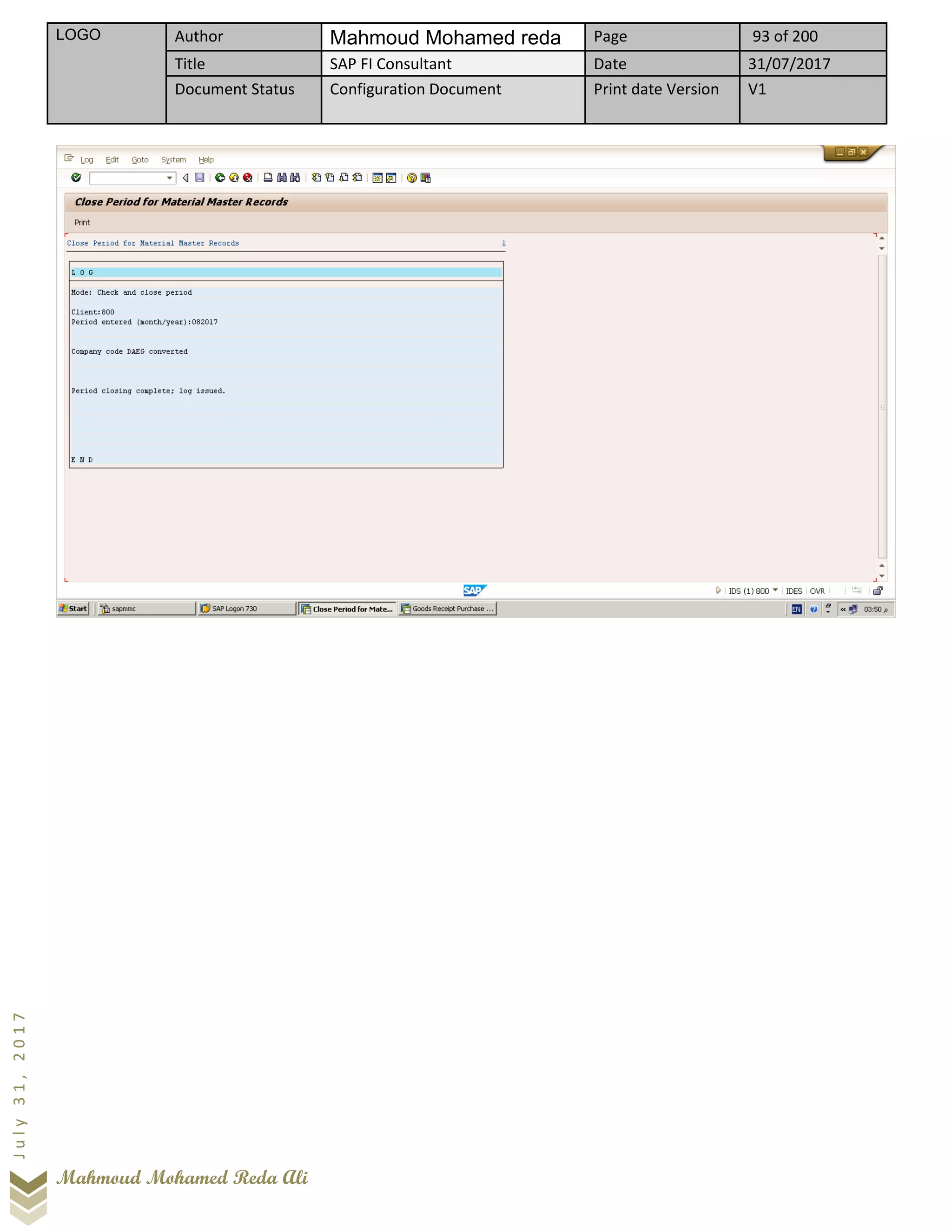 LOGO Author Mahmoud Mohamed reda Page 93 of 200
Title SAP FI Consultant Date 31/07/2017
Document Status Configuration Document Print date Version V1
Mahmoud Mohamed Reda Ali
July31,2017
 
