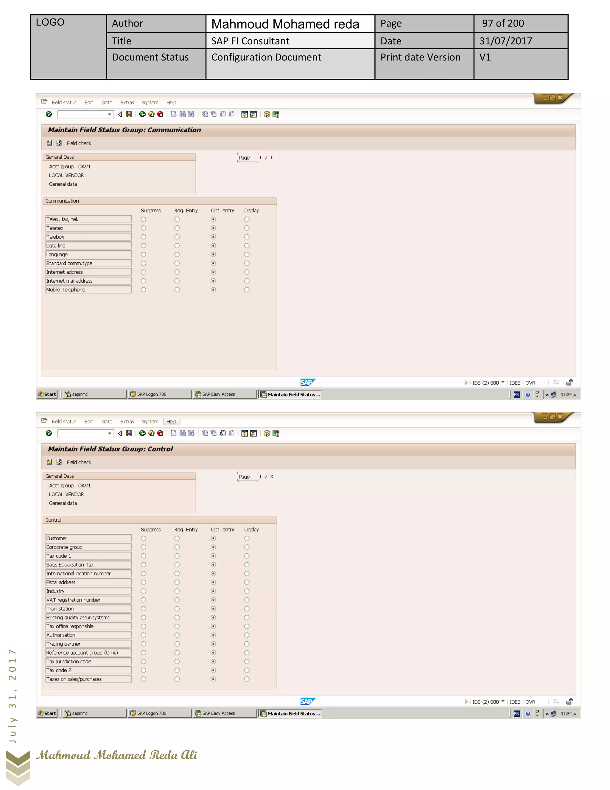 LOGO Author Mahmoud Mohamed reda Page 97 of 200
Title SAP FI Consultant Date 31/07/2017
Document Status Configuration Document Print date Version V1
Mahmoud Mohamed Reda Ali
July31,2017
 