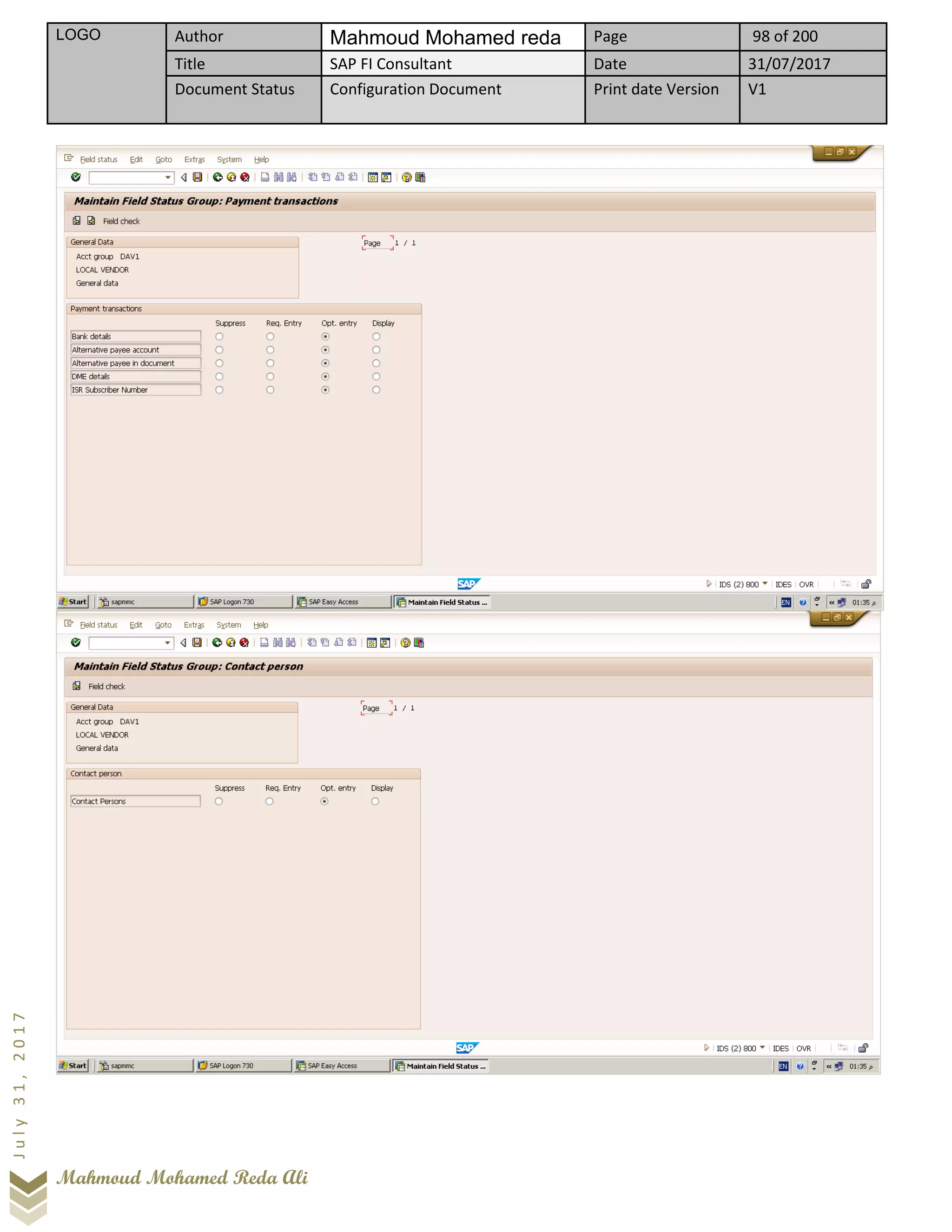 LOGO Author Mahmoud Mohamed reda Page 98 of 200
Title SAP FI Consultant Date 31/07/2017
Document Status Configuration Document Print date Version V1
Mahmoud Mohamed Reda Ali
July31,2017
 
