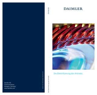 Die Elektriﬁzierung des Antriebs.

Daimler AG, COM/M 5836/1638/00/0212

Daimler AG
Communications
Stuttgart, Germany
www.daimler.com

Die Elektriﬁzierung des Antriebs.

 