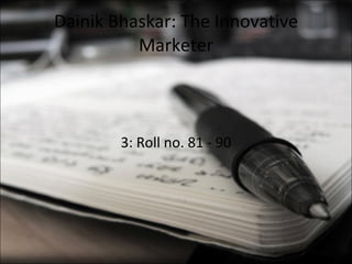 Dainik Bhaskar: The Innovative Marketer ,[object Object]