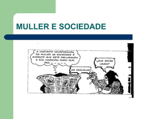MULLER E SOCIEDADE 