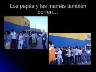 Los papás y las mamás también corren…