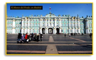 El Museo del Prado, en Madrid
 
