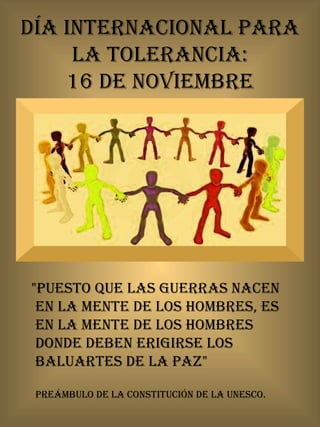 Día Internacional para la Tolerancia: 16 de noviembre ,[object Object]