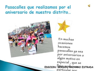 En muchas ocasiones hacemos pasacalles ya sea por aniversarios o algún motivo en especial , que se lleva acabo en particular por nosotros EDICION: GERSON NAJARRO ESTRADA 