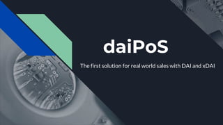 daiPoS
The first solution for real world sales with DAI and xDAI
 