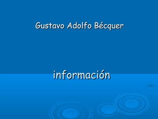 Gustavo Adolfo Bécquer

información

 