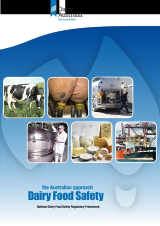 the Australian approach
Dairy Food Safety
  National Dairy Food Safety Regulatory Framework
 