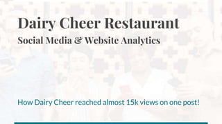 Dairy Cheer Restaurant
Social Media & Website Analytics
How Dairy Cheer reached almost 15k views on one post!
 