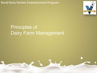 Rural Dairy Farmer Empowerment Program
Principles of
Dairy Farm Management
 