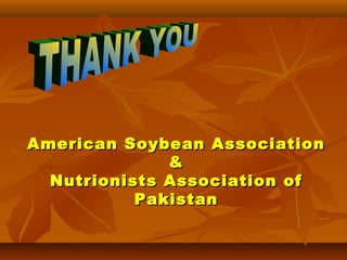 American Soybean Association
&
Nutrionists Association of
Pakistan

 