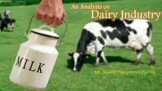 An Analysis on
Dairy Industry
 