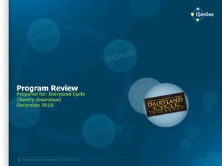 Program Review Prepared for: Dairyland Cycle  (Sentry Insurance) December 2010 1 