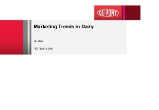 Marketing Trends in Dairy
MUMBAI
FEBRUARY 2017
 