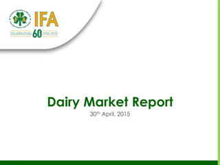 Dairy Market Report
30th April, 2015
 