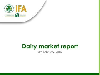 Dairy market report
3rd February, 2015
 
