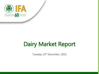 Dairy Market Report
Tuesday 12th December, 2015
 