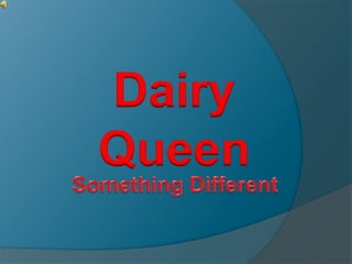 Dairy
Queen
 