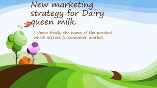 New Marketing Strategy OF Dairy Queen Milk By Tooba Shafique | PPTX