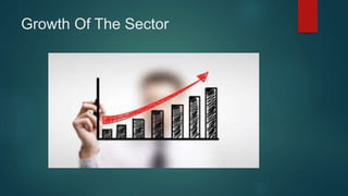 Growth Of The Sector
 