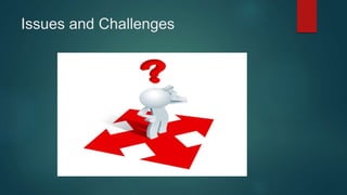 Issues and Challenges
 