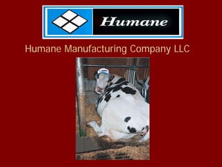 Humane Manufacturing Company LLC
 