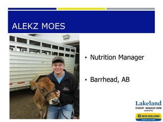ALEKZ MOES
• Nutrition Manager
• Barrhead, AB
 