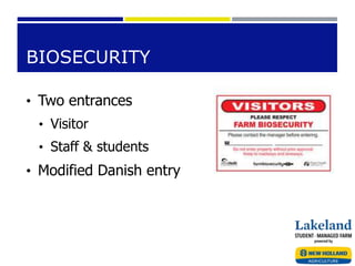 BIOSECURITY
• Two entrances
• Visitor
• Staff & students
• Modified Danish entry
 