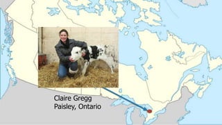 Claire Gregg
Paisley, Ontario
 
