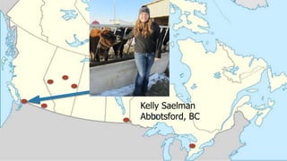 Kelly Saelman
Abbotsford, BC
 