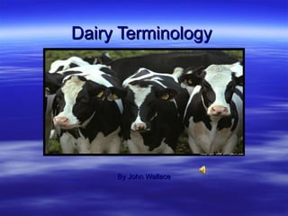 Dairy Terminology By John Wallace 