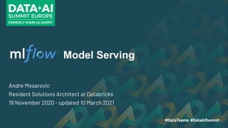 Model Serving
Andre Mesarovic
Resident Solutions Architect at Databricks
19 November 2020 - updated 10 March 2021
 