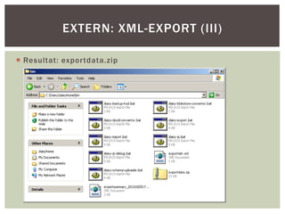 EXTERN: XML-EXPORT (III)
 Resultat: exportdata.zip
 