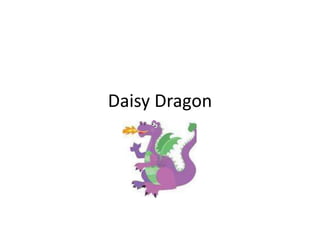 Daisy Dragon
 