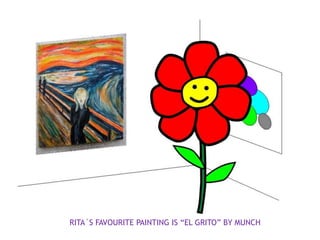 RITA´S FAVOURITE PAINTING IS “EL GRITO” BY MUNCH
 