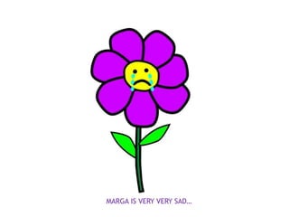MARGA IS VERY VERY SAD…
 