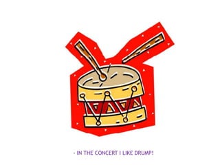 - IN THE CONCERT I LIKE DRUMP!
 