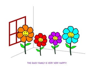 THE DAISY FAMILY IS VERY VERY HAPPY!
 