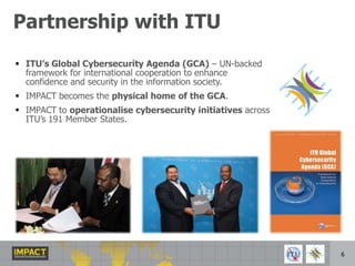 Partnership with ITUITU’s Global Cybersecurity Agenda (GCA) – UN-backed framework for international cooperation to enhance confidence and security in the information society.