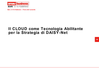 Il CLOUD come Tecnologia Abilitante per la Strategia di DAISY-Net 