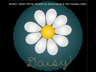 MUSIC;- DAISY PETAL PICKIN’ by Jimmy Gilmer & The Fireballs (1964)
 