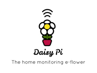 The home monitoring e-flower

 