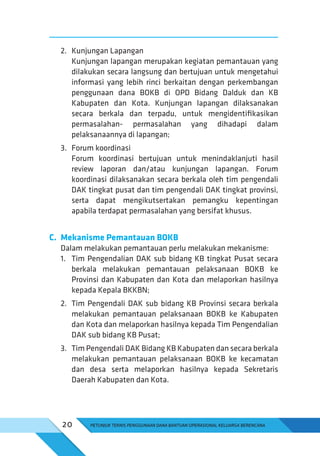 D. Evaluasi Pelaksanaan BOKB
Evaluasi pelaksanaan BOKB dilaksanakan oleh Inspektorat
Daerah Kabupaten dan Kota. Jika terja...