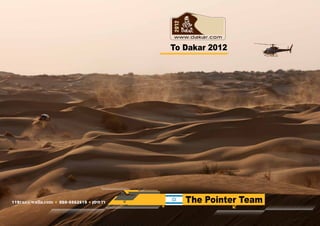 To Dakar 2012




119raz@walla.com   050-5562519 ‫רז הימן‬      The Pointer Team
 