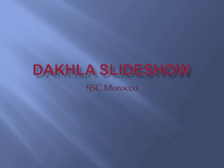 Dakhla SlideShow SSC Morocco 