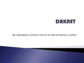 RE-THINKING CONNECTIVITY IN DEVELOPING NATION
 