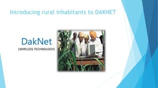 Introducing rural inhabitants to DAKNET 
 