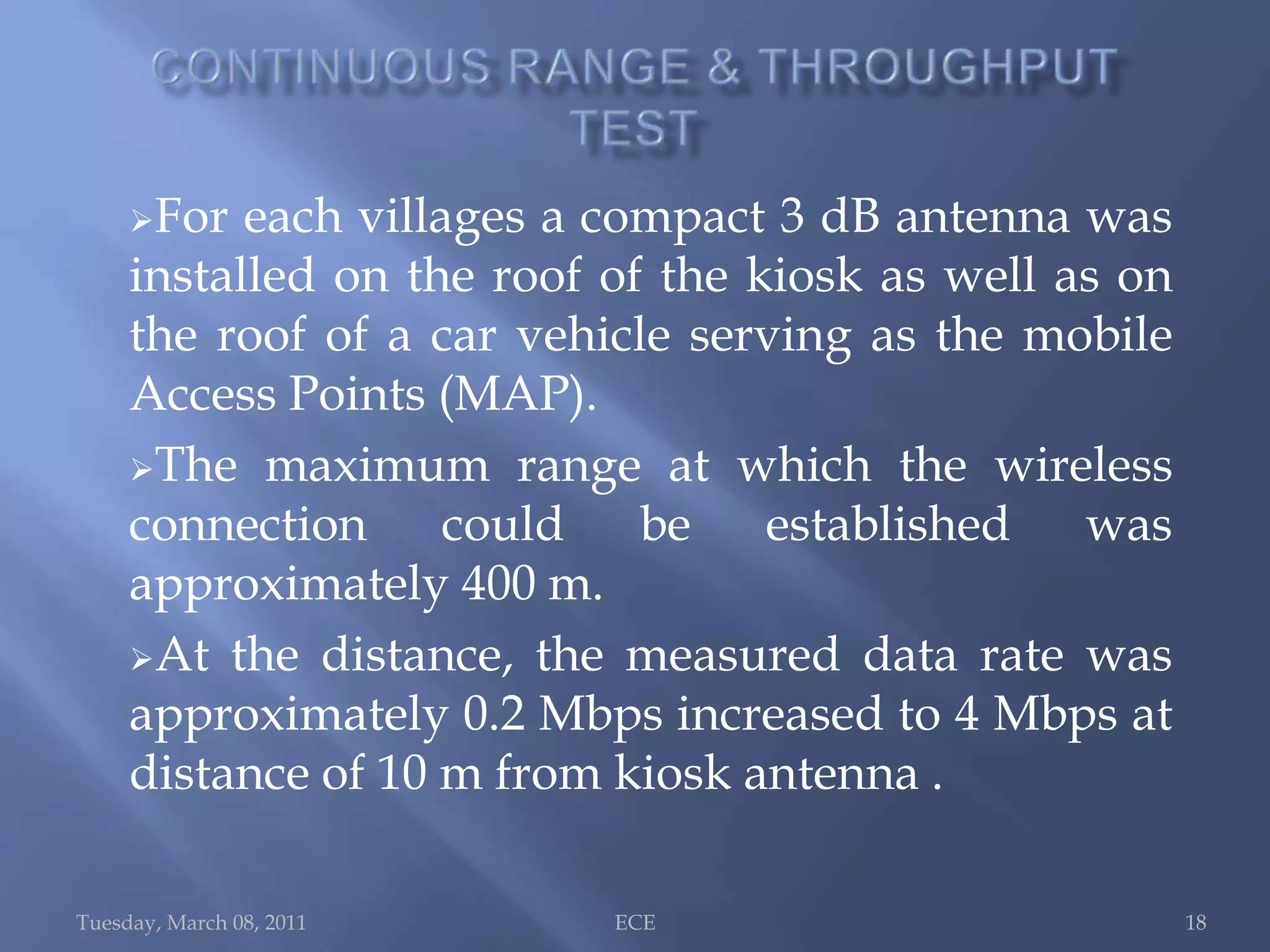 Tuesday, March 08, 2011ECE 8MAP physical transports data among public kiosks and private communication devices (as an intranet ) and between kiosks and a hub (for non-real-time internet access )Low cost WI-FI radio transreceiver automatically transfer the data stored in the MAP at high bandwidth for each point-to-point connection